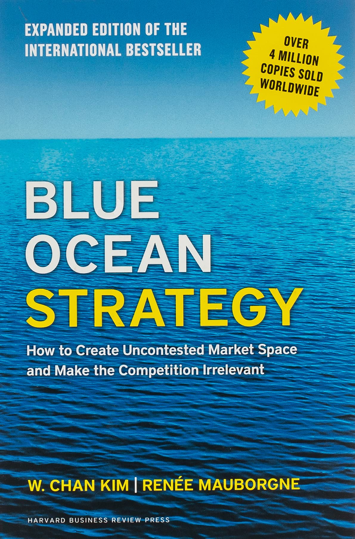 Blue Ocean Strategy, Expanded Edition: How to Create Uncontested Market Space and Make the Competition Irrelevant cover