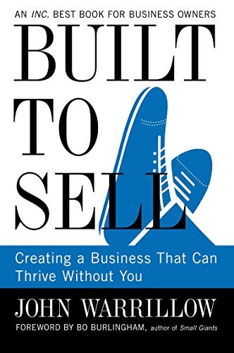 Built to Sell: Creating a Business That Can Thrive Without You cover