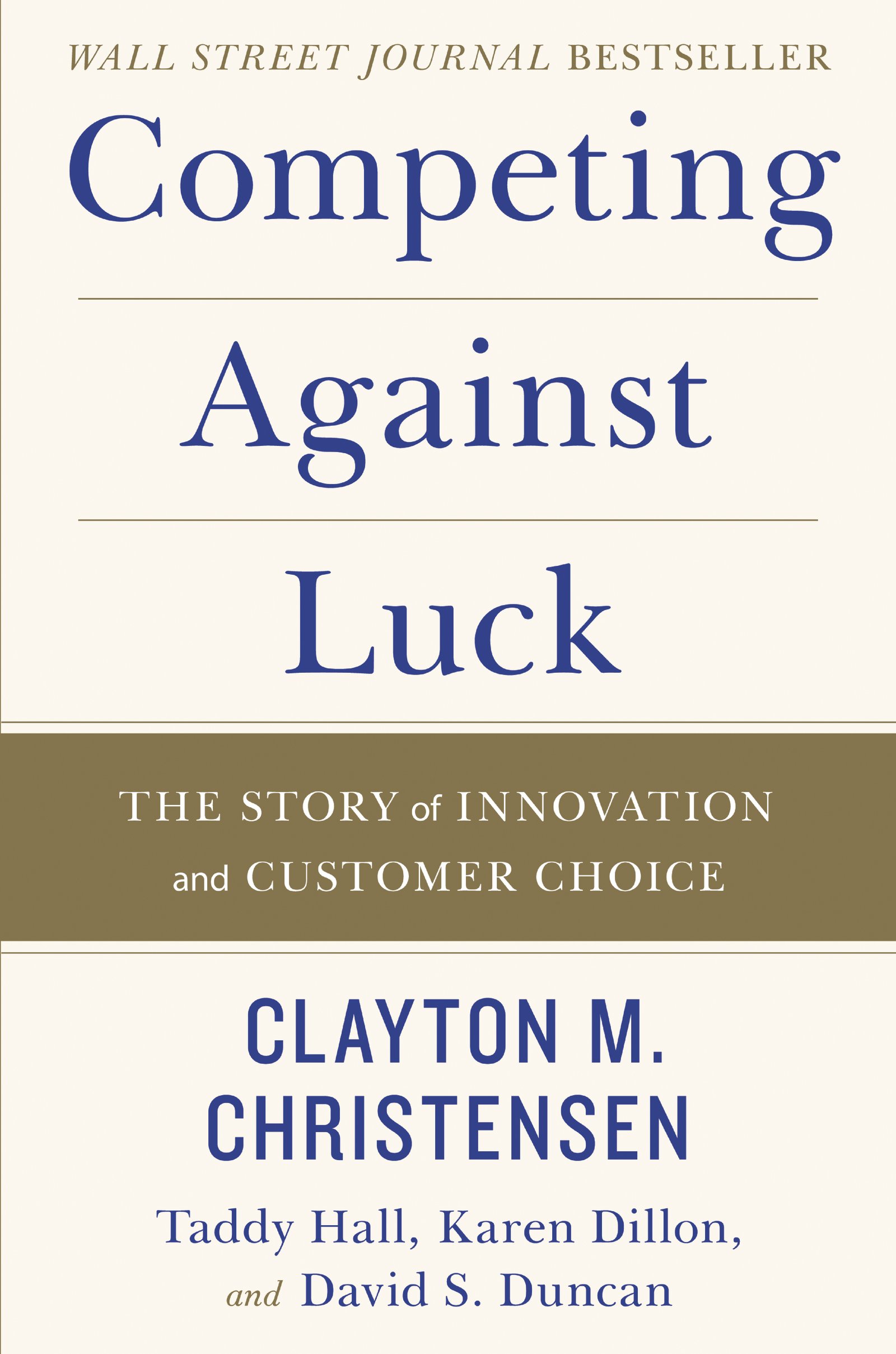 Competing Against Luck: The Story of Innovation and Customer Choice cover