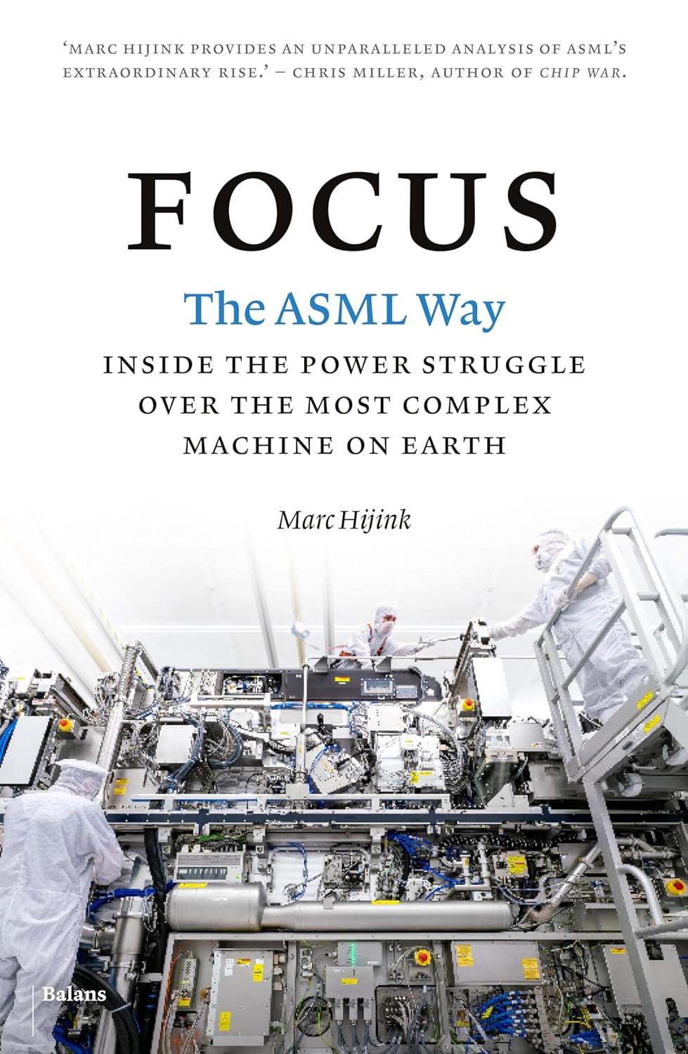 Focus: The ASML way - Inside the power struggle over the most complex machine on earth cover