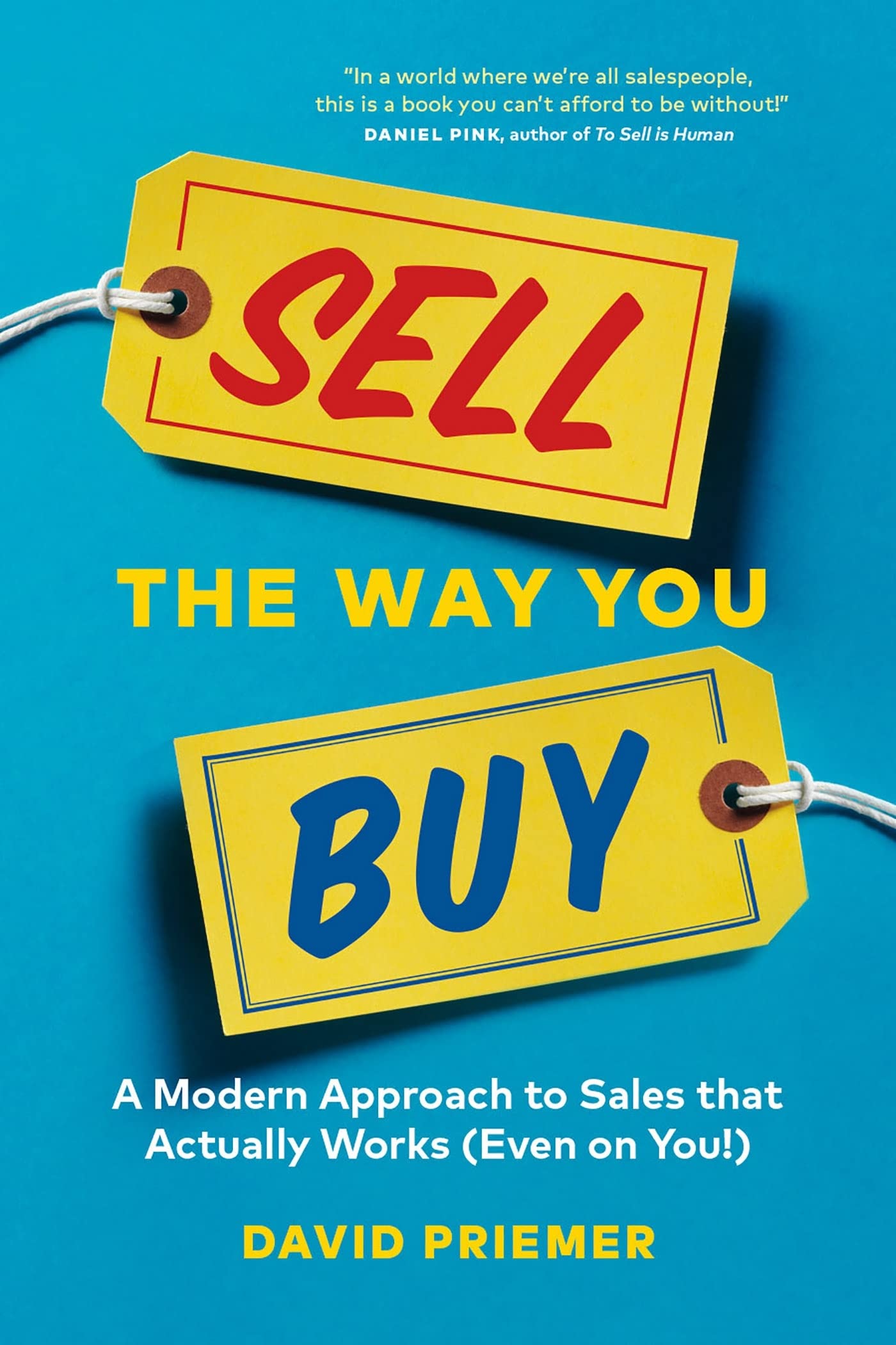Sell the Way You Buy: A Modern Approach To Sales That Actually Works (Even On You!) cover