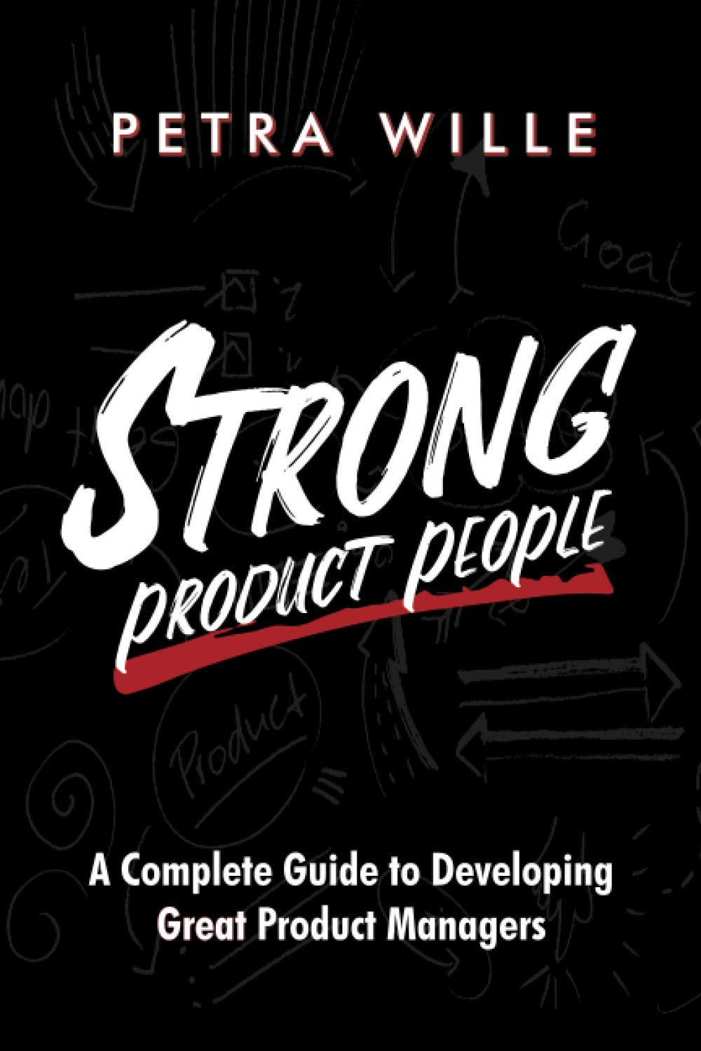 Strong Product People: A Complete Guide to Developing Great Product Managers cover