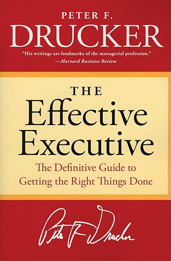 The Effective Executive: The Definitive Guide to Getting the Right Things Done cover