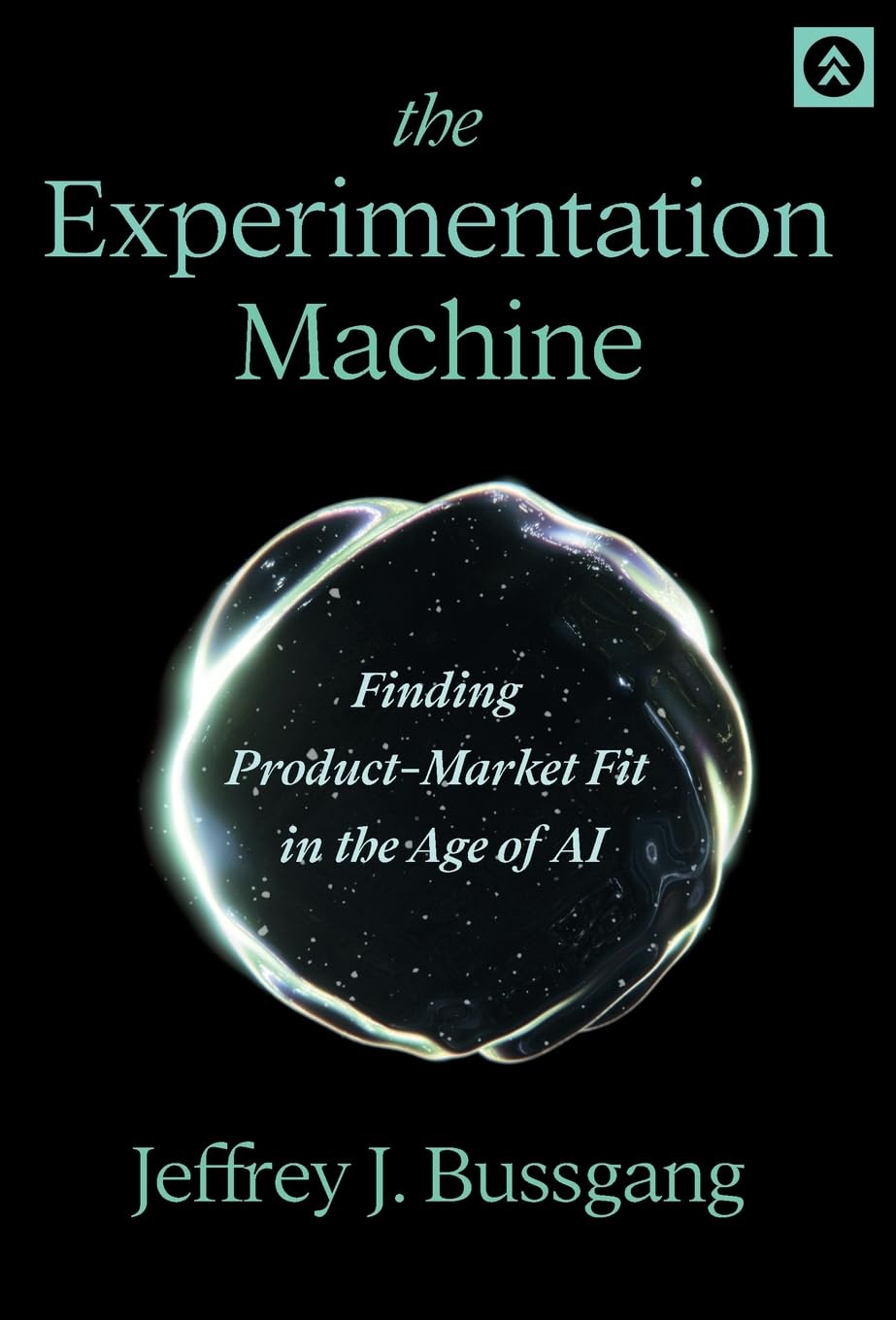 The Experimentation Machine: Finding Product-Market Fit in the Age of AI cover