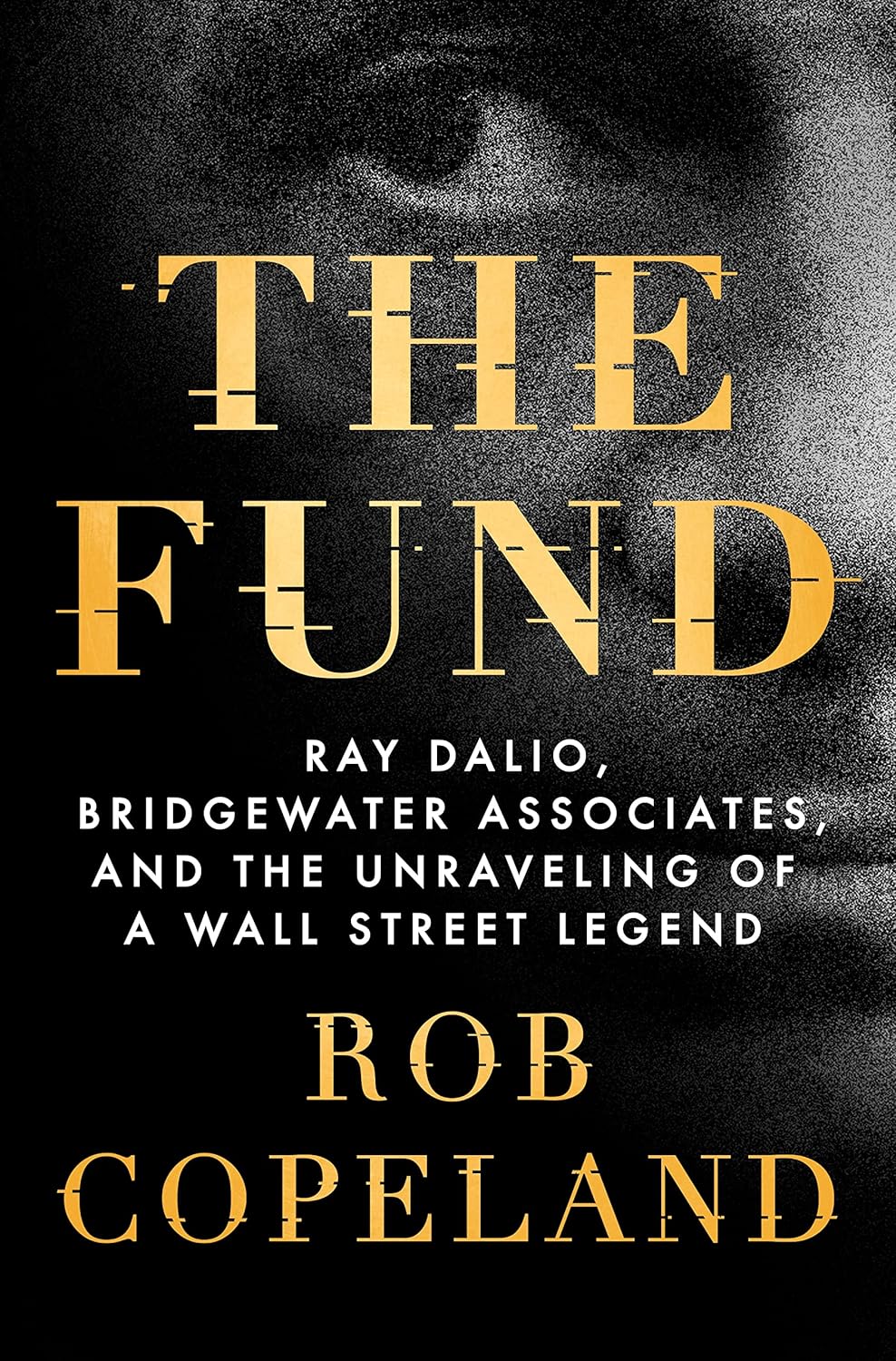 The Fund: Ray Dalio, Bridgewater Associates, and the Unraveling of a Wall Street Legend cover