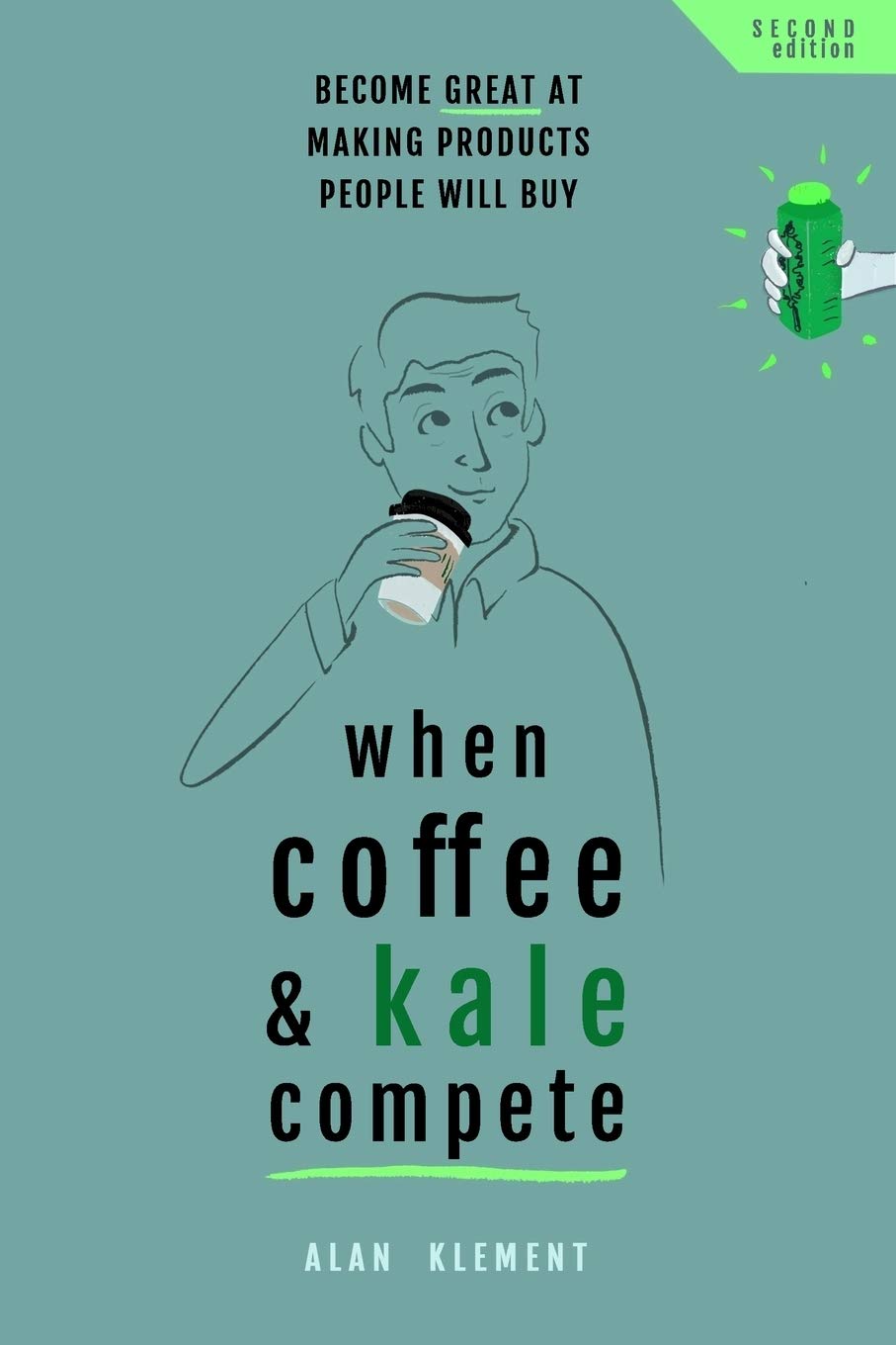 When Coffee and Kale Compete: Become great at making products people will buy cover